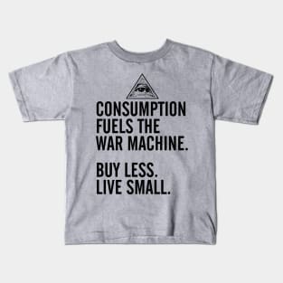 Consumption Fuels the War Machine Kids T-Shirt